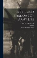 Lights And Shadows Of Army Life: As Seen By A Private Soldier
