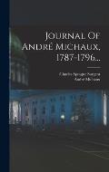 Journal Of Andr? Michaux, 1787-1796...