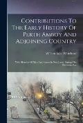 Contributions To The Early History Of Perth Amboy And Adjoining Country: With Sketches Of Men And Events In New Jersey During The Provincial Era