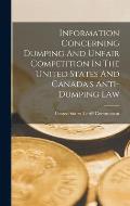 Information Concerning Dumping And Unfair Competition In The United States And Canada's Anti-dumping Law