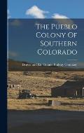 The Pueblo Colony Of Southern Colorado