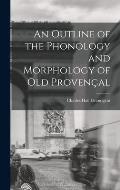 An Outline of the Phonology and Morphology of Old Proven?al