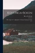 Konunga-Boken: Eller, Sagor om Ynglingarne och Norges Konungar Intill ?r 1177