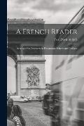 A French Reader: Arranged For Beginners in Preparatory Schools and Colleges