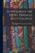 Egypt Under the Sa?tes, Persians, and Ptolemies