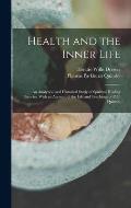 Health and the Inner Life: An Analytical and Historical Study of Spiritual Healing Theories, With an Account of the Life and Teachings of P. P. Q