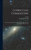 Confucian Cosmogony: A Translation of Section Forty-Nine of the Complete Works of the Philosopher Choo-Foo-Tze