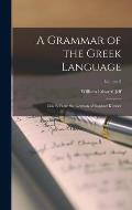 A Grammar of the Greek Language: Chiefly From the German of Raphael K?hner; Volume 2