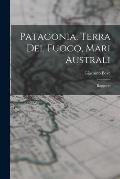 Patagonia, Terra Del Fuoco, Mari Australi: Rapporto