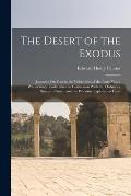 The Desert of the Exodus: Journeys On Foot in the Wilderness of the Forty Years' Wanderings; Undertaken in Connexion With the Ordnance Survey of