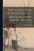 The Collection of Osteological Material From Machu Picchu