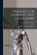 Tractatus De Legibus Ac Deo Legislatore: In Decem Libros Distributus, Part 2