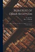 Rub?'iy?t of Omar Khayy?m: A New Metrical Version Rendered Into English From Various Persian Sources