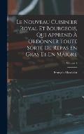 Le Nouveau Cuisinier Royal Et Bourgeois, Qui Apprend ? Ordonner Toute Sorte De Repas En Gras Et En Maigre; Volume 1