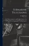 Submarine Telegraphs: Their History, Construction, and Working. Founded in Part On W?nschendorff's 'trait? De T?legraphie Sous-Marine' and C