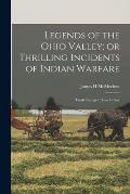 Legends of the Ohio Valley; or Thrilling Incidents of Indian Warfare: Truth Stranger Than Fiction