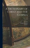 A Dictionary of Christ and the Gospels; Volume 2