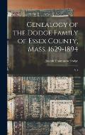 Genealogy of the Dodge Family of Essex County, Mass. 1629-1894: V.1