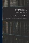 Primitive Warfare: Illustrated by Specimens From the Museum of the Institution