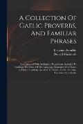 A Collection Of Gaelic Proverbs, And Familiar Phrases: Accompanied With An English Translation, Intended To Facilitate The Study Of The Language; Illu