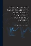 Useful Rules and Tables Relating to Mensuration, Engineering, Structures and Machines