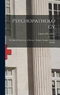 Psychopathology: The Special Psychology of Disease, Disorder, Insanity, Sex and Healing