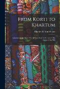 From Korti to Khartum: A Journal of the Desert March From Korti to Gubat and the Ascent of the Nile