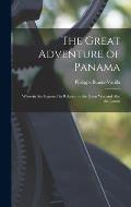 The Great Adventure of Panama: Wherein are Exposed its Relation to the Great War and Also the Lumin