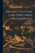 Ancient Scottish Lake-dwellings or Crannogs