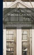 The British Winter Garden: Being a Practical Treatise On Evergreens, Showing Their General Utility in the Formation of Garden and Landscape Scene