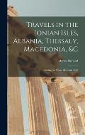 Travels in the Ionian Isles, Albania, Thessaly, Macedonia, &c: During the Years 1812 and 1813