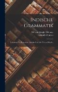 Indische Grammatik: Umfassend Die Klassische Sprache Und Die ?lteren Dialekte