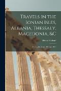 Travels in the Ionian Isles, Albania, Thessaly, Macedonia, &c: During the Years 1812 and 1813