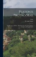 Platonis Protagoras: The Protagoras of Plato: The Greek Text Revised, With an Analysis and English Notes