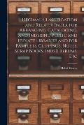 Decimal Classification and Relativ Index for Arranging, Cataloging, and Indexing Public and Private Libraries and for Pamflets, Clippings, Notes, Scra