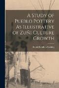 A Study of Pueblo Pottery As Illustrative of Zu?i Culture Growth