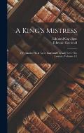 A King's Mistress: Or, Charles Vii. & Agnes Sorel and Chivalry in the Xv. Century, Volumes 1-2