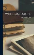 Wood and Stone: A Romance
