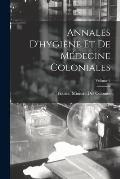 Annales D'hygi?ne Et De M?decine Coloniales; Volume 6