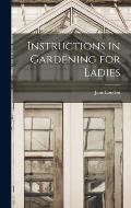 Instructions in Gardening for Ladies