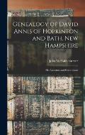 Genealogy of David Annis of Hopkinton and Bath, New Hampshire: His Ancestors and Descendants