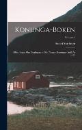 Konunga-Boken: Eller, Sagor Om Ynglingarne Och Norges Konungar Intill ?r 1177; Volume 1