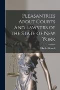 Pleasantries About Courts and Lawyers of the State of New York