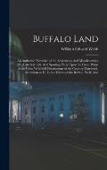 Buffalo Land: An Authentic Narrative of the Adventures And Misadventures of a Late Scientific And Sporting Party Upon the Great Plai
