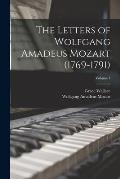 The Letters of Wolfgang Amadeus Mozart (1769-1791); Volume 1