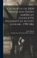 Catalogue of 3,800 Named and Dated American Silhouette Portraits by August Edouart, 1789-1861