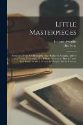 Little Masterpieces; Selections From Autobiography, Poor Richard's Almanac, Advice to a Young Tradesman, The Whistle, Necessary Hints to Those That Wo