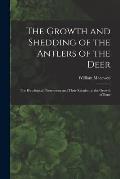 The Growth and Shedding of the Antlers of the Deer; the Histological Phenomena and Their Relation to the Growth of Bone