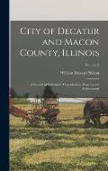 City of Decatur and Macon County, Illinois: A Record of Settlement, Organization, Progress and Achievement; Volume 2