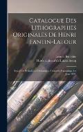 Catalogue des lithographies originales de Henri Fantin-Latour: Exposition p?riodiques d'estampes, troisi?me exposition (1er juin 1899)